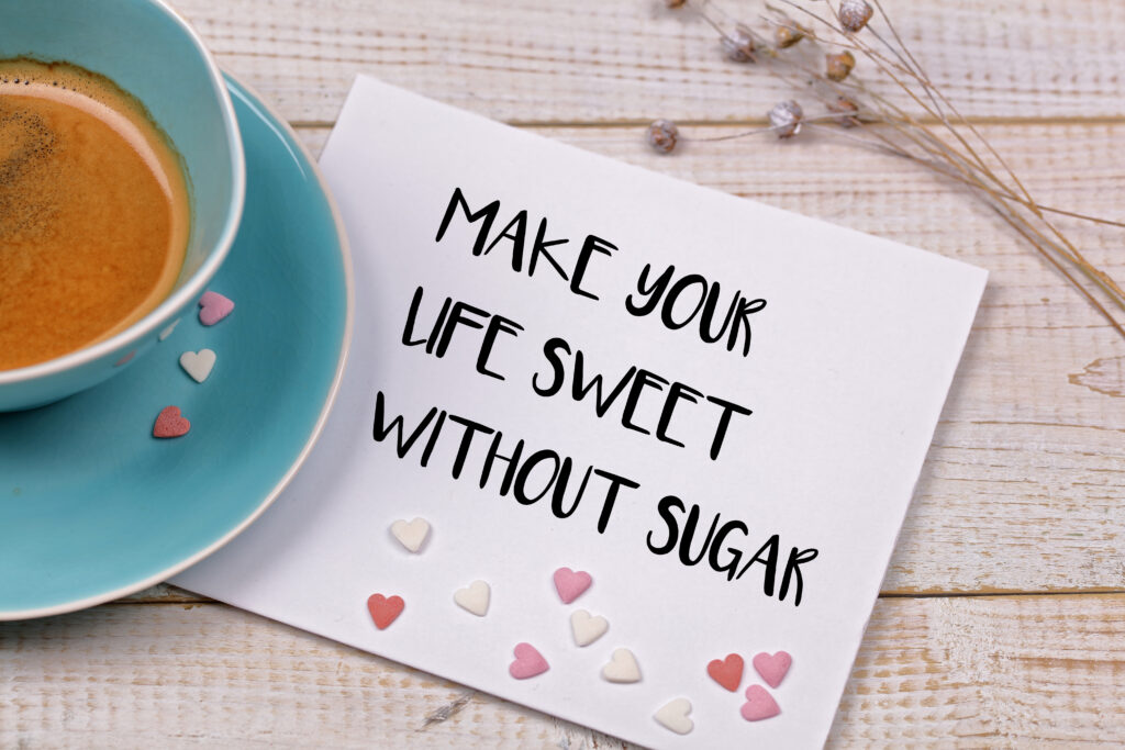 Life is Sweeter without Sugar